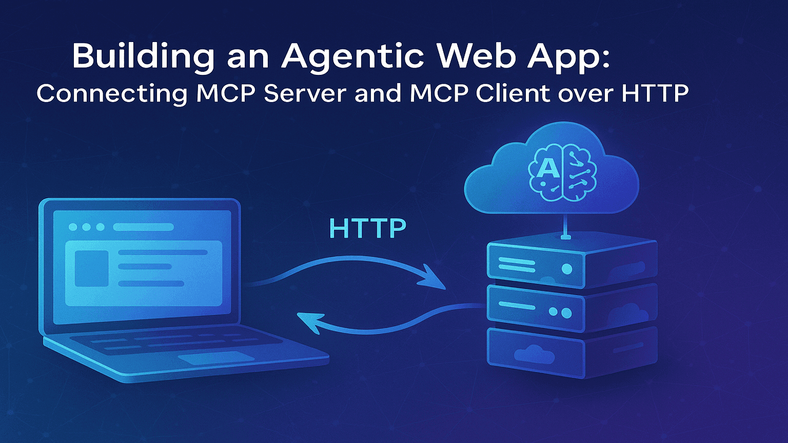 Building an Agentic Web App: Connecting MCP Server and MCP Client over HTTP