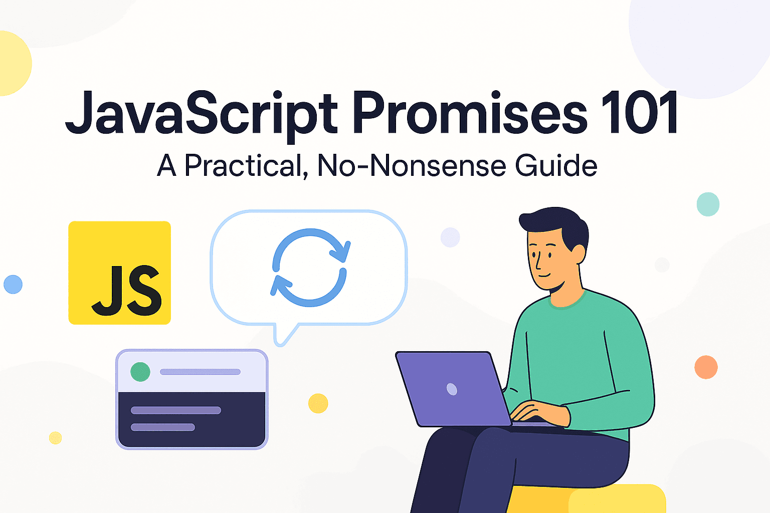 JavaScript Promises 101 — A Practical, No‑Nonsense Guide